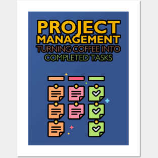 Project Management: Turning Coffee into Completed Tasks | Funny | Development | Management Posters and Art